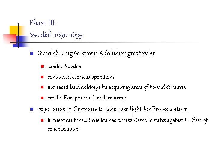 Phase III: Swedish 1630 -1635 n Swedish King Gustavus Adolphus: great ruler n n