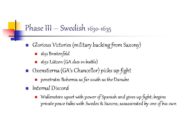 Phase III – Swedish 1630 -1635 n Glorious Victories (military backing from Saxony) n