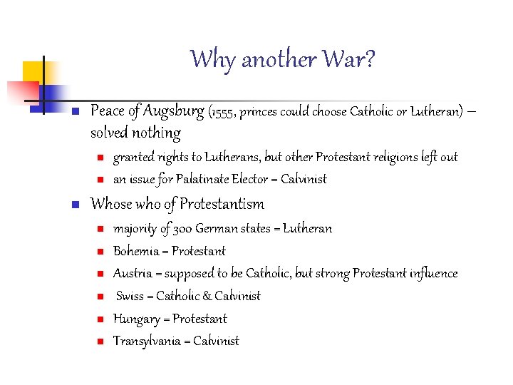 Why another War? n Peace of Augsburg (1555, princes could choose Catholic or Lutheran)