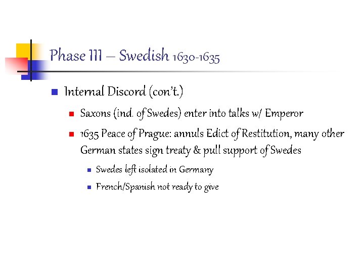 Phase III – Swedish 1630 -1635 n Internal Discord (con’t. ) n n Saxons