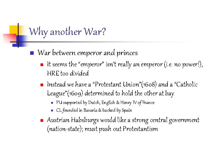 Why another War? n War between emperor and princes n n It seems the