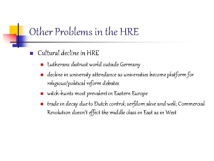 Other Problems in the HRE n Cultural decline in HRE n n Lutherans distrust