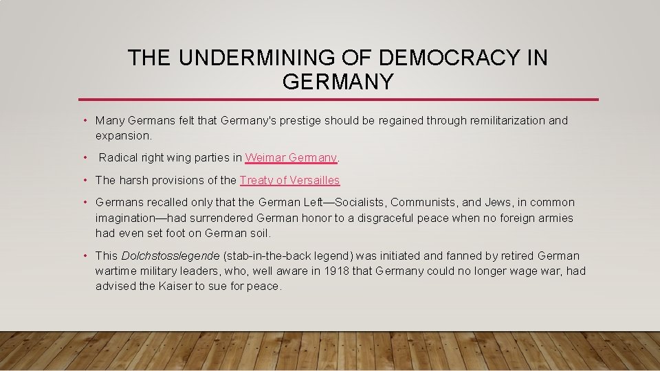 THE UNDERMINING OF DEMOCRACY IN GERMANY • Many Germans felt that Germany's prestige should THE UNDERMINING OF DEMOCRACY IN GERMANY • Many Germans felt that Germany's prestige should