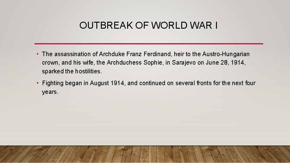 OUTBREAK OF WORLD WAR I • The assassination of Archduke Franz Ferdinand, heir to OUTBREAK OF WORLD WAR I • The assassination of Archduke Franz Ferdinand, heir to