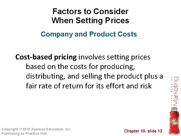 Factors to Consider When Setting Prices Company and Product Costs Cost-based pricing involves setting