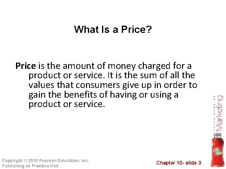 What Is a Price? Price is the amount of money charged for a product