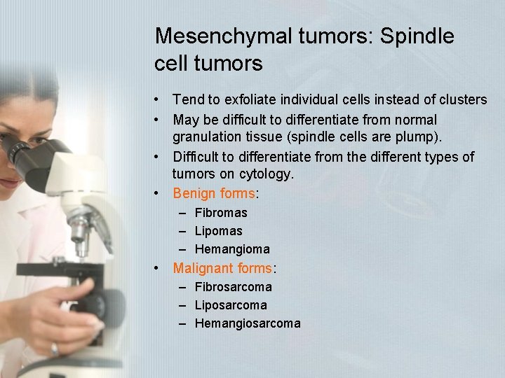 Mesenchymal tumors: Spindle cell tumors • Tend to exfoliate individual cells instead of clusters Mesenchymal tumors: Spindle cell tumors • Tend to exfoliate individual cells instead of clusters