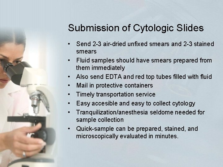 Submission of Cytologic Slides • Send 2 -3 air-dried unfixed smears and 2 -3 Submission of Cytologic Slides • Send 2 -3 air-dried unfixed smears and 2 -3