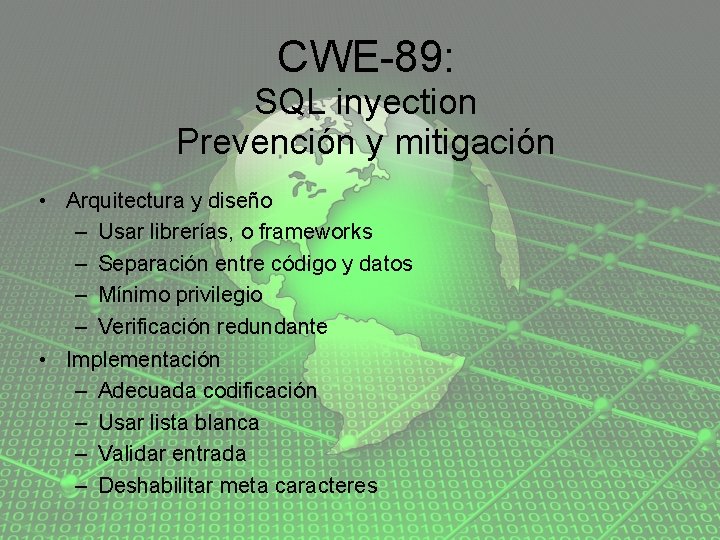 CWE-89: SQL inyection Prevención y mitigación • Arquitectura y diseño – Usar librerías, o