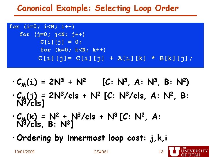 Canonical Example: Selecting Loop Order for (i=0; i<N; i++) for (j=0; j<N; j++) C[i][j]
