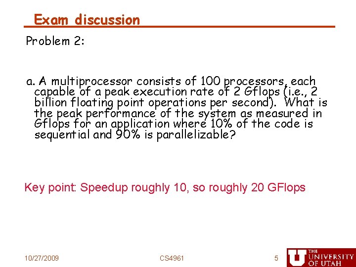Exam discussion Problem 2: a. A multiprocessor consists of 100 processors, each capable of