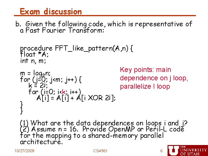Exam discussion b. Given the following code, which is representative of a Fast Fourier
