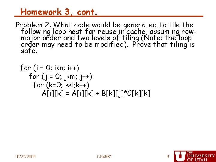 Homework 3, cont. Problem 2. What code would be generated to tile the following