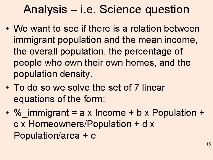 Analysis – i. e. Science question • We want to see if there is