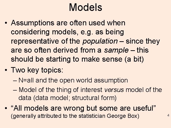 Models • Assumptions are often used when considering models, e. g. as being representative