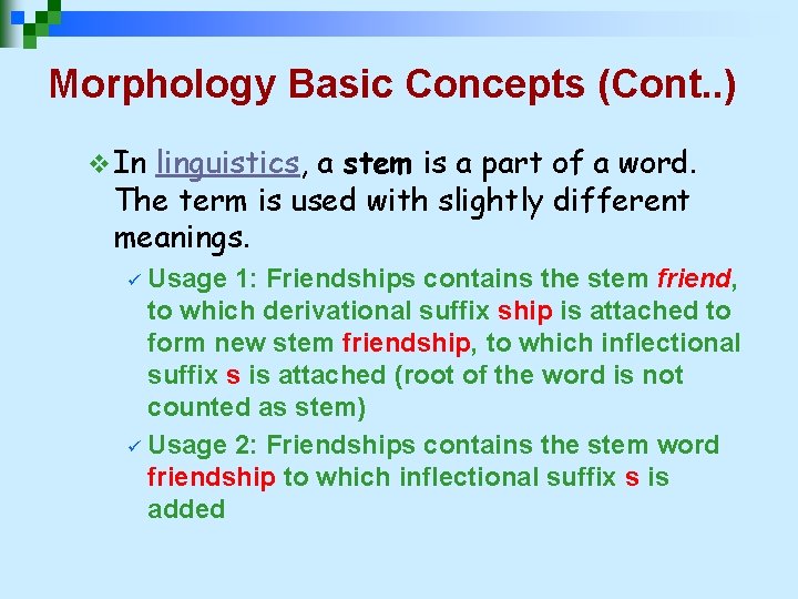 Morphology Basic Concepts (Cont. . ) v In linguistics, a stem is a part