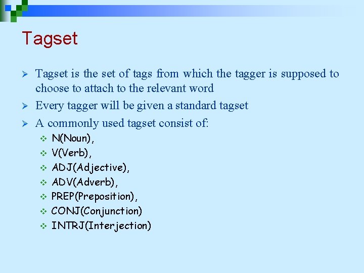 Tagset Ø Ø Ø Tagset is the set of tags from which the tagger