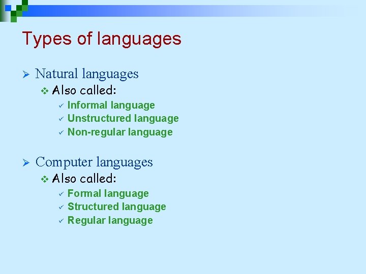 Types of languages Ø Natural languages v Also called: ü Informal language ü Unstructured