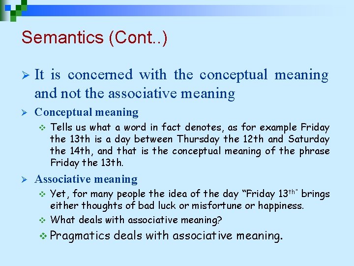 Semantics (Cont. . ) Ø It is concerned with the conceptual meaning and not