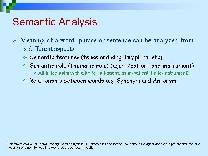 Semantic Analysis Ø Meaning of a word, phrase or sentence can be analyzed from