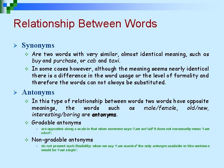 Relationship Between Words Ø Synonyms Are two words with very similar, almost identical meaning,