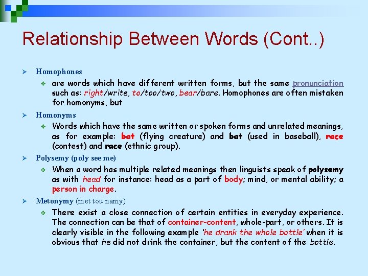 Relationship Between Words (Cont. . ) Ø Ø Homophones v are words which have