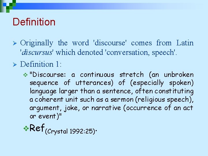 Definition Ø Ø Originally the word 'discourse' comes from Latin 'discursus' which denoted 'conversation,