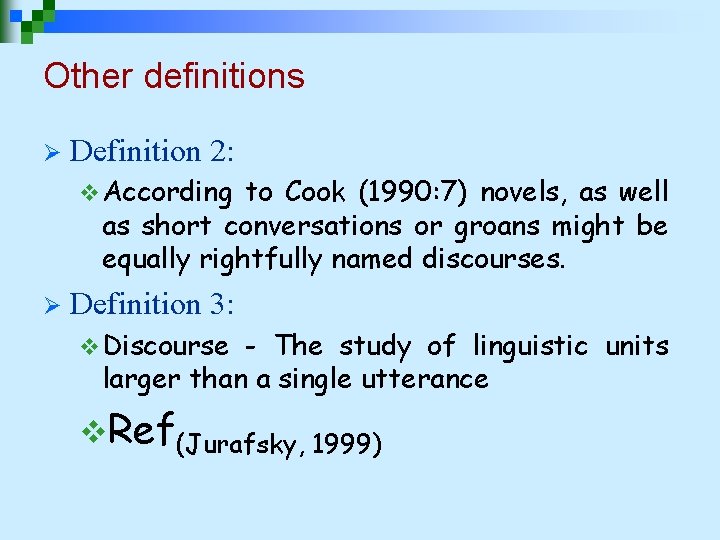 Other definitions Ø Definition 2: v According to Cook (1990: 7) novels, as well