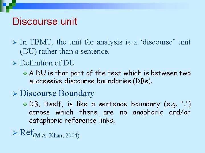 Discourse unit Ø Ø In TBMT, the unit for analysis is a ‘discourse’ unit