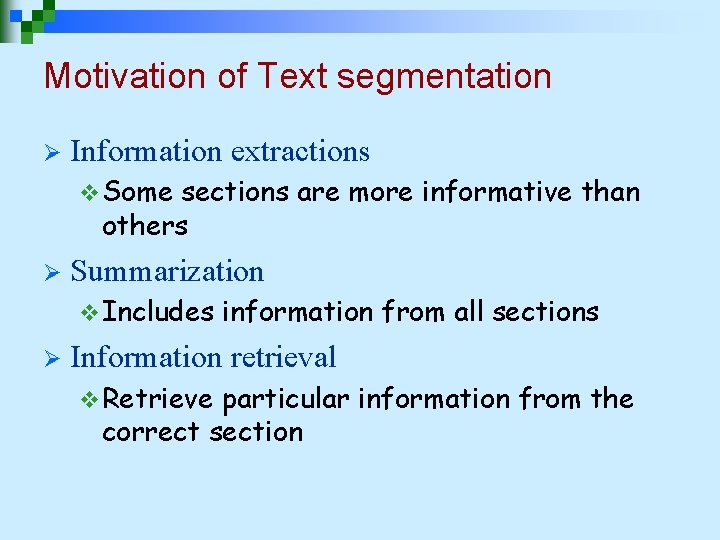 Motivation of Text segmentation Ø Information extractions v Some sections are more informative than