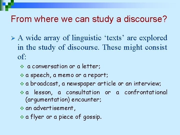 From where we can study a discourse? Ø A wide array of linguistic ‘texts’