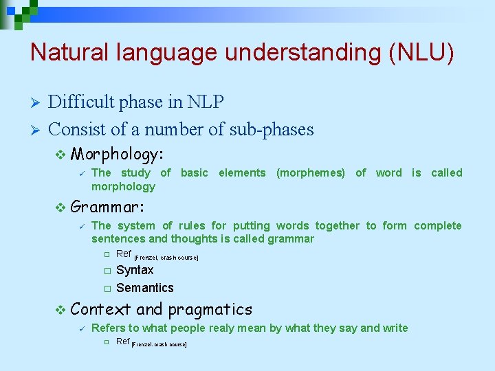 Natural language understanding (NLU) Ø Ø Difficult phase in NLP Consist of a number