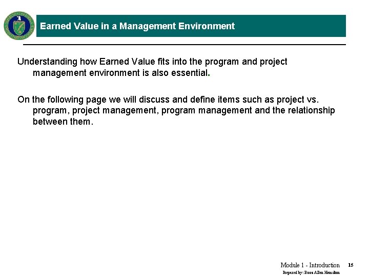 Earned Value in a Management Environment Understanding how Earned Value fits into the program