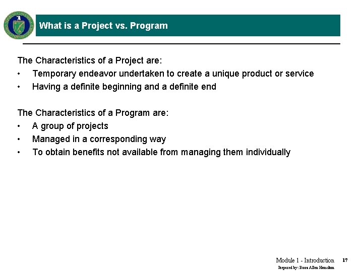 What is a Project vs. Program The Characteristics of a Project are: • Temporary