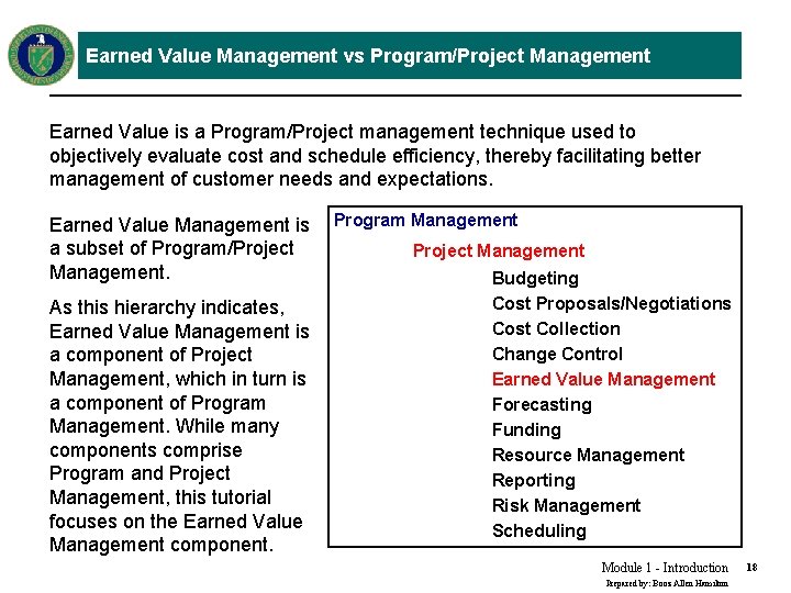 Earned Value Management vs Program/Project Management Earned Value is a Program/Project management technique used