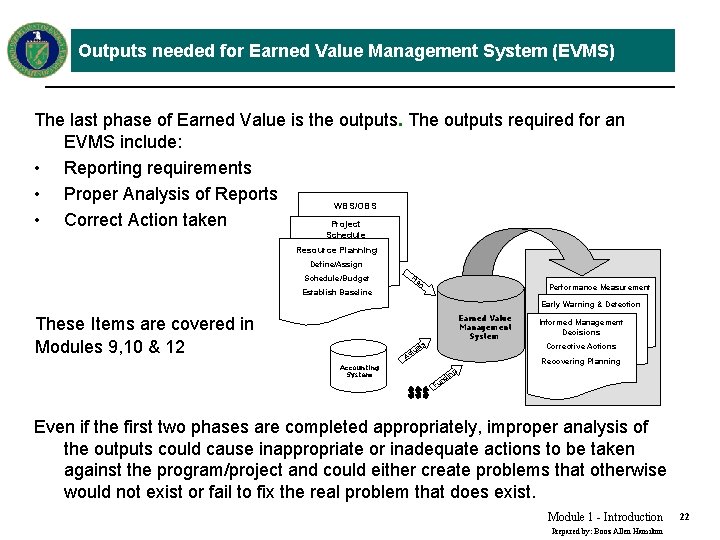 Outputs needed for Earned Value Management System (EVMS) The last phase of Earned Value