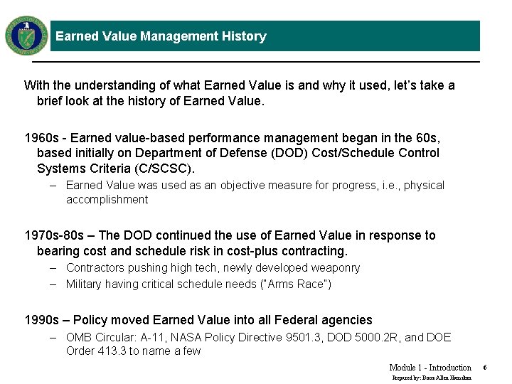 Earned Value Management History With the understanding of what Earned Value is and why