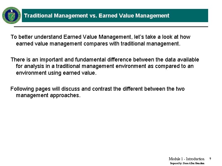 Traditional Management vs. Earned Value Management To better understand Earned Value Management, let’s take