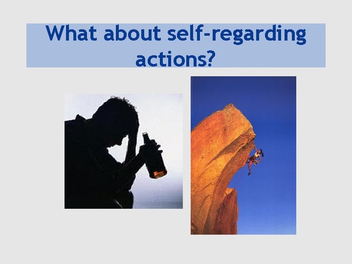 What about self-regarding actions? 