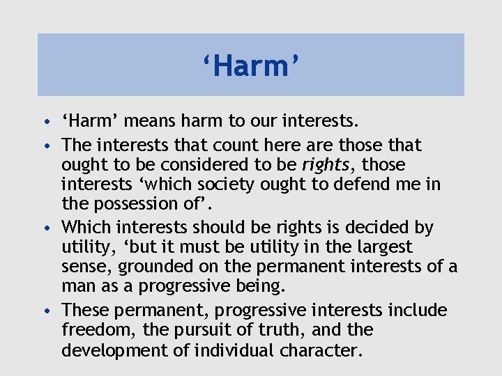 ‘Harm’ • ‘Harm’ means harm to our interests. • The interests that count here