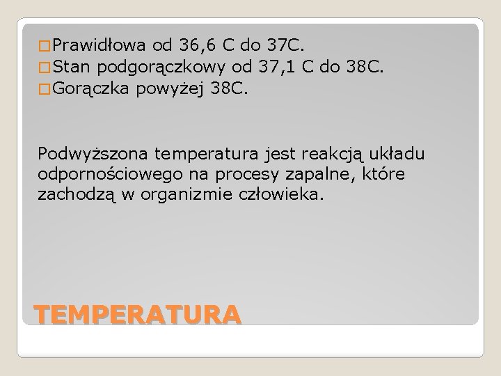 � Prawidłowa od 36, 6 C do 37 C. � Stan podgorączkowy od 37, � Prawidłowa od 36, 6 C do 37 C. � Stan podgorączkowy od 37,