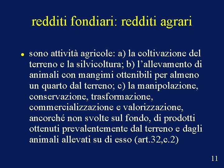 redditi fondiari: redditi agrari sono attività agricole: a) la coltivazione del terreno e la