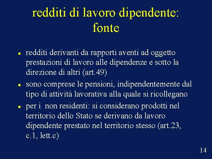 redditi di lavoro dipendente: fonte redditi derivanti da rapporti aventi ad oggetto prestazioni di