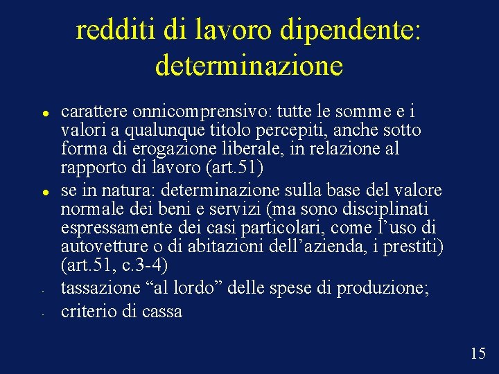 redditi di lavoro dipendente: determinazione • • carattere onnicomprensivo: tutte le somme e i