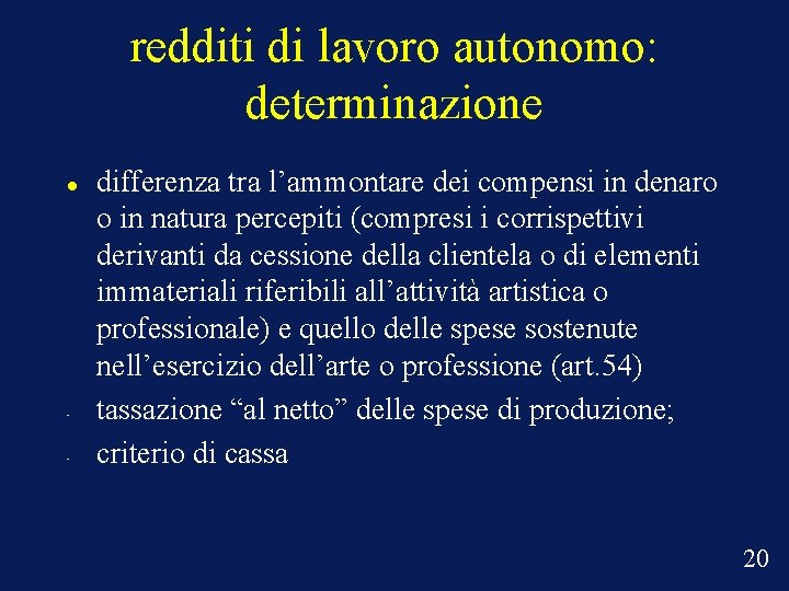 redditi di lavoro autonomo: determinazione • • differenza tra l’ammontare dei compensi in denaro