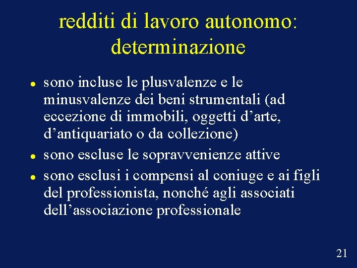 redditi di lavoro autonomo: determinazione sono incluse le plusvalenze e le minusvalenze dei beni