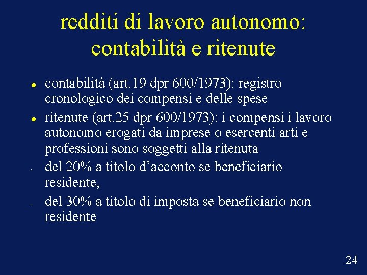 redditi di lavoro autonomo: contabilità e ritenute • • contabilità (art. 19 dpr 600/1973):