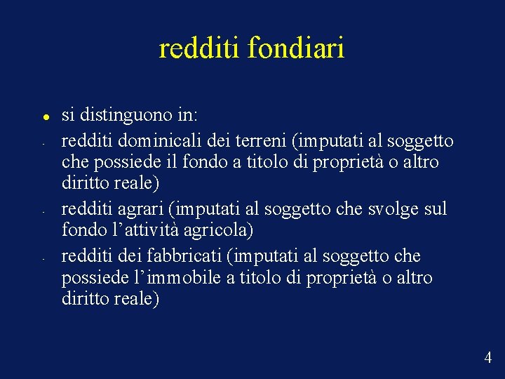 redditi fondiari • • • si distinguono in: redditi dominicali dei terreni (imputati al