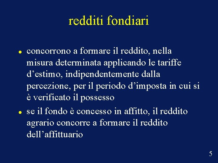 redditi fondiari concorrono a formare il reddito, nella misura determinata applicando le tariffe d’estimo,