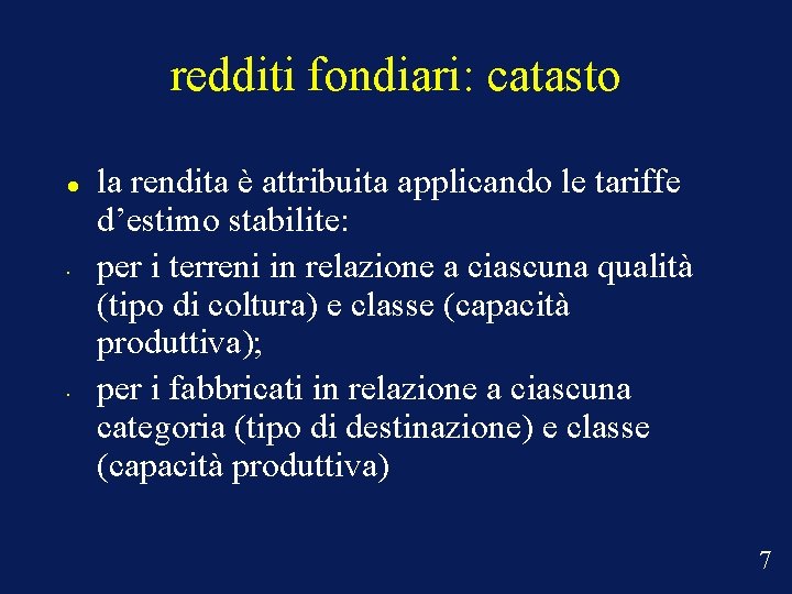 redditi fondiari: catasto • • la rendita è attribuita applicando le tariffe d’estimo stabilite: